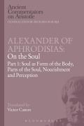 Alexander of Aphrodisias: On the Soul: Part I: Soul as Form of the Body, Parts of the Soul, Nourishment, and Perception