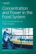 Concentration and Power in the Food System: Who Controls What We Eat?