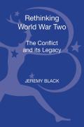 Rethinking World War Two: The Conflict and Its Legacy