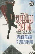 The Superhero Costume: Identity and Disguise in Fact and Fiction