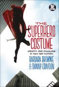 Superhero Costume: Identity and Disguise in Fact and Fiction