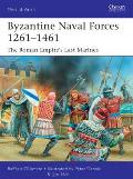 Byzantine Naval Forces 1261 1461: The Roman Empire's Last Marines