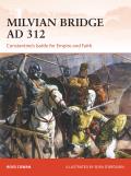 Milvian Bridge AD 312: Constantine's Battle for Empire and Faith