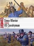 Sioux Warrior Vs Us Cavalryman: The Little Bighorn Campaign 1876-77