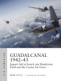 Guadalcanal 194243 Japans Bid to Knock Out Henderson Field & the Cactus Air Force