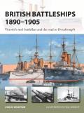 British Battleships 1890 1905 Victorias Steel Battlefleet & the Road to Dreadnought