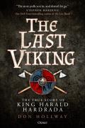 Last Viking The True Story of King Harald Hardrada