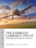 Kamikaze Campaign 1944 45 Imperial Japans Last Throw of the Dice