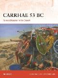 Carrhae 53 BC Romes Disaster in the Desert