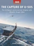 Capture of U 505 The US Navys controversial Enigma raid Atlantic Ocean 1944