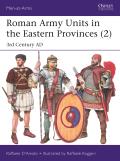 Roman Army Units in the Eastern Provinces 2 3rd Century AD