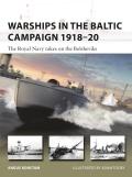 Warships in the Baltic Campaign 191820 The Royal Navy takes on the Bolsheviks