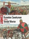 Byzantine Cavalryman Vs Vandal Warrior: North Africa AD 533-36