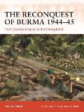 The Reconquest of Burma 1944-45: From Operation Capital to the Sittang Bend