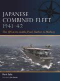 Japanese Combined Fleet 1941 42 The IJN at its Zenith Pearl Harbor to Midway