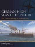German High Seas Fleet 1914 18 The Kaisers Challenge to the Royal Navy