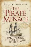 The Pirate Menace: Uncovering the Golden Age of Piracy