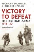 Victory to Defeat: The British Army 1918-40