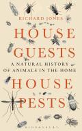 House Guests House Pests A Natural History of Animals in the Home