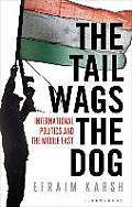 Tail Wags the Dog International Politics & the Middle East UK