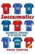 Soccermatics Mathematical Adventures in the Beautiful Game Pro Edition