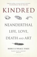 Kindred Neanderthal Life Love Death & Art