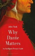 Why Dante Matters An Intelligent Persons Guide