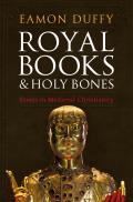 Royal Books & Holy Bones Essays in Medieval Christianity