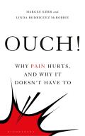 Ouch Why Pain Hurts & Why it Doesnt Have To