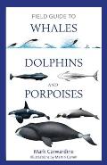 Field Guide to Whales Dolphins & Porpoises