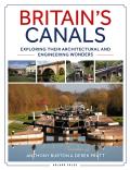 Britains Canals Exploring their Architectural & Engineering Wonders
