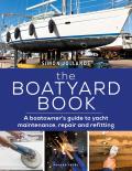 Boatyard Book A Boatowners Guide to Yacht Maintenance Repair & Refitting