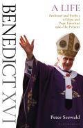 Benedict XVI A Life Volume Two Professor & Prefect to Pope & Pope Emeritus 1966The Present