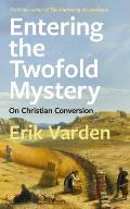 Entering the Twofold Mystery On Christian Conversion