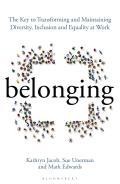 Belonging The Key to Transforming & Maintaining Diversity Inclusion & Equality at Work