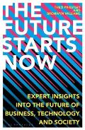 Future Starts Now The Expert Insights into the Future of Business Technology & Society