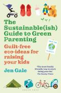 The Sustainableish Guide to Green Parenting Guilt Free Eco Ideas for Raising Your Kids