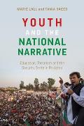 Youth and the National Narrative: Education, Terrorism and the Security State in Pakistan