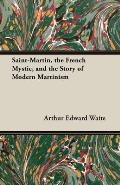 Saint-Martin, the French Mystic, and the Story of Modern Martinism