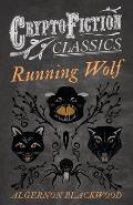 Running Wolf (Cryptofiction Classics - Weird Tales of Strange Creatures)