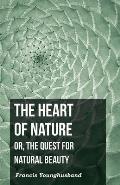 The Heart of Nature: Or, The Quest for Natural Beauty