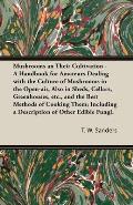 Mushrooms and Their Cultivation - A Handbook for Amateurs Dealing with the Culture of Mushrooms in the Open-Air, Also in Sheds, Cellars, Greenhouses,