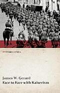 Face to Face with Kaiserism (WWI Centenary Series)