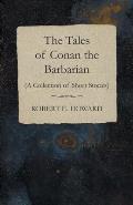 The Tales of Conan the Barbarian A Collection of Short Stories