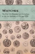 Watches - The Paul M. Chamberlain Collection at the Art Institute of Chicago 1921