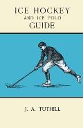 Ice Hockey and Ice Polo Guide: Containing a Complete Record of the Season of 1896-97: With Amended Playing Rules of the Amateur Hockey League of New