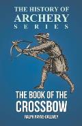 The Book of the Crossbow (History of Archery Series)
