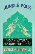 Jungle Folk - Indian Natural History Sketches