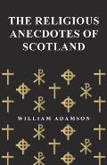 The Religious Anecdotes of Scotland