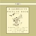 R. Caldecott's Picture Book - No. 1 - Containing the Diverting History of John Gilpin, the House That Jack Built, an Elegy on the Death of a Mad Dog,